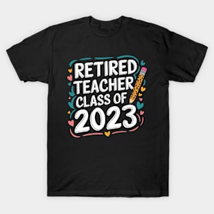 Retired Teacher Class Of 2023 Retiring Teacher Retirement T-Shirt